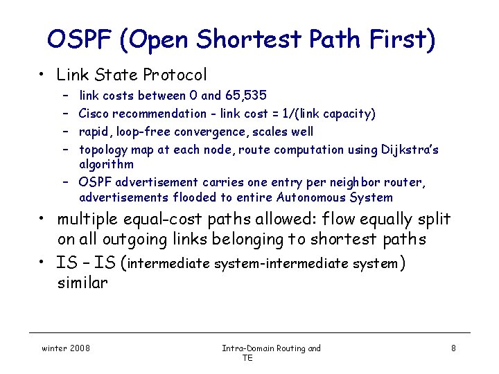 OSPF (Open Shortest Path First) • Link State Protocol – – link costs between