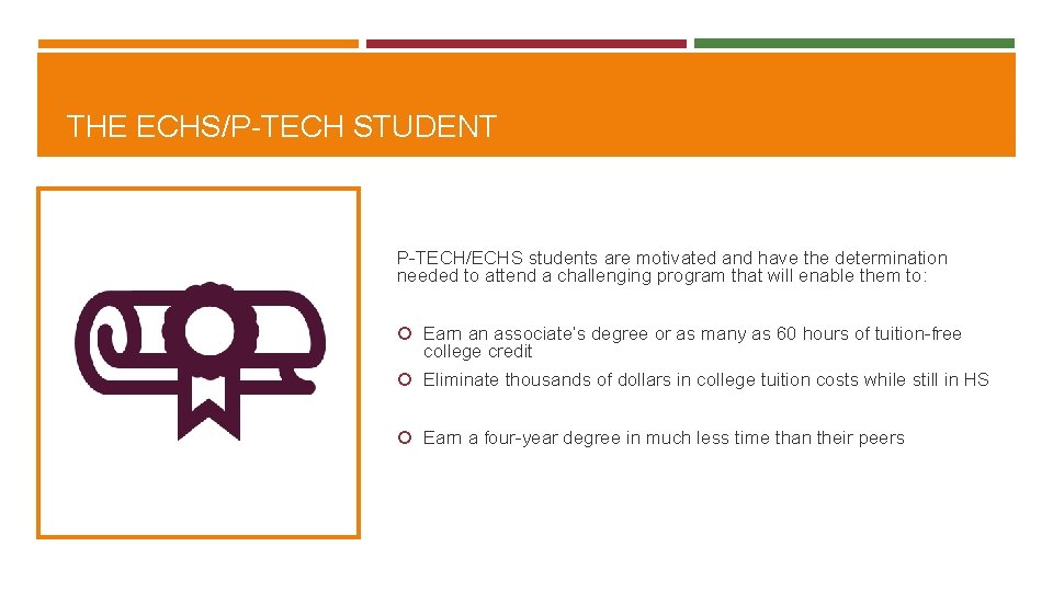 THE ECHS/P-TECH STUDENT P-TECH/ECHS students are motivated and have the determination needed to attend THE ECHS/P-TECH STUDENT P-TECH/ECHS students are motivated and have the determination needed to attend