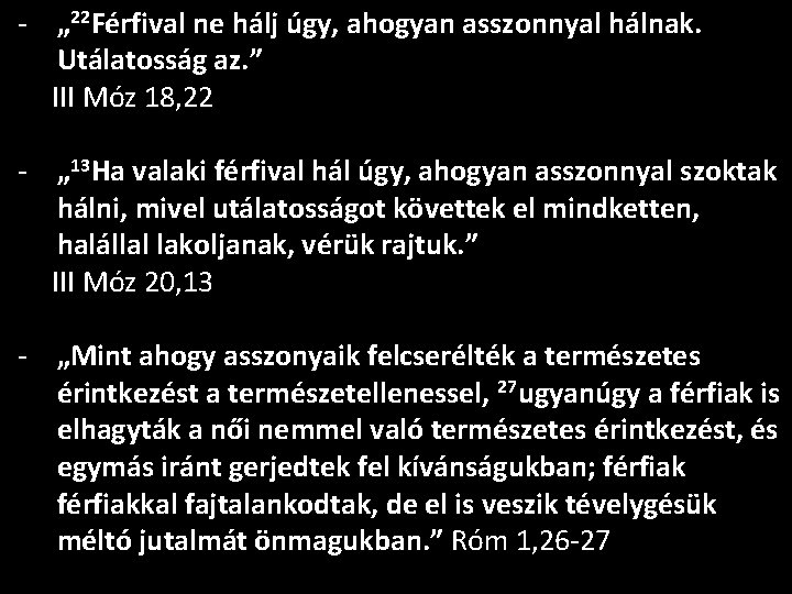 - „ 22 Férfival ne hálj úgy, ahogyan asszonnyal hálnak. Utálatosság az. ” III