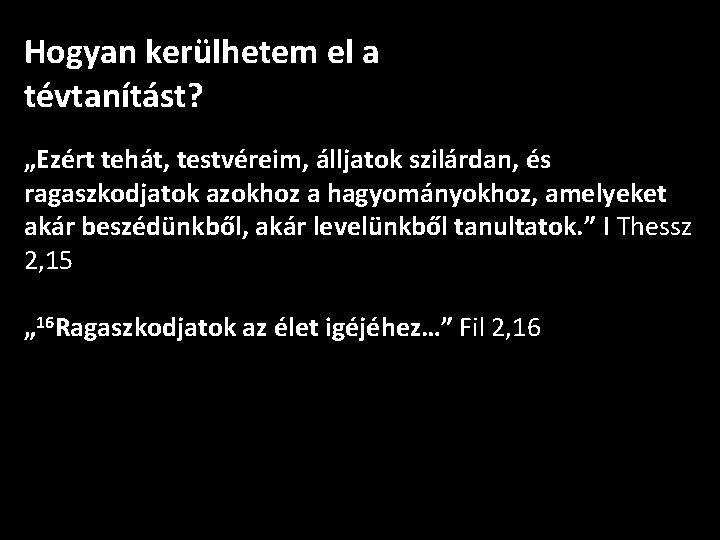 Hogyan kerülhetem el a tévtanítást? „Ezért tehát, testvéreim, álljatok szilárdan, és ragaszkodjatok azokhoz a