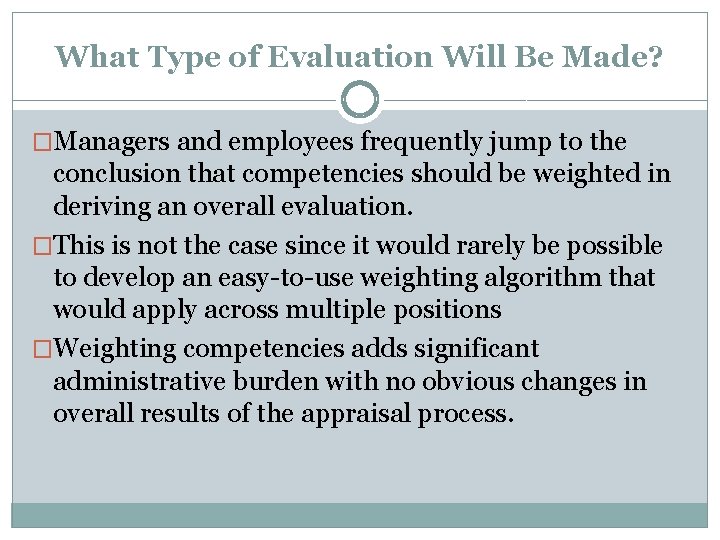 What Type of Evaluation Will Be Made? �Managers and employees frequently jump to the
