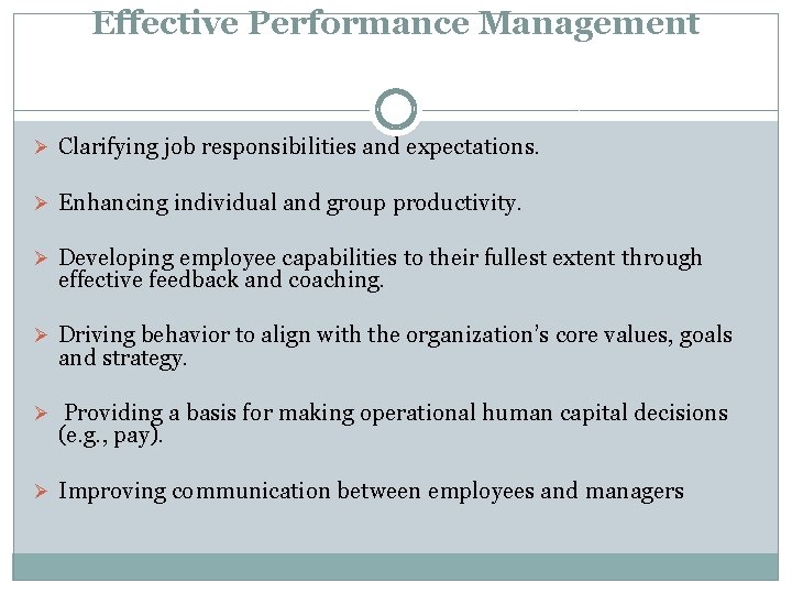 Effective Performance Management Ø Clarifying job responsibilities and expectations. Ø Enhancing individual and group