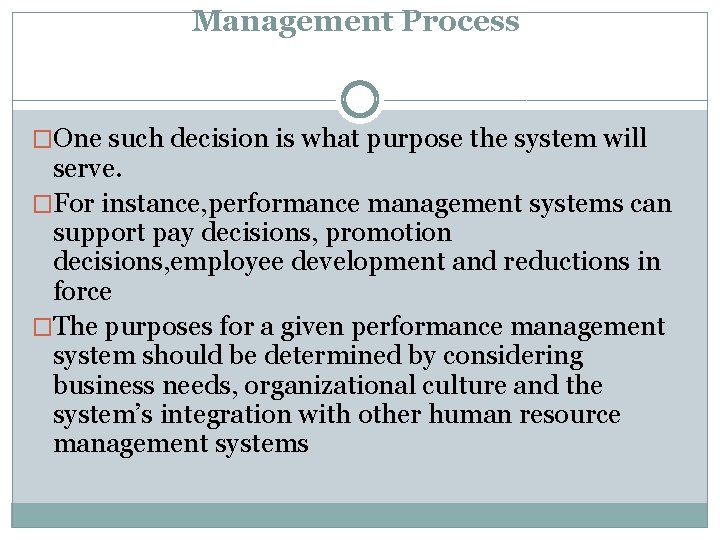 Management Process �One such decision is what purpose the system will serve. �For instance,