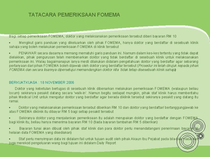 TATACARA PEMERIKSAAN FOMEMA Bagi setiap pemeriksaan FOMEMA, doktor yang melaksanakan pemeriksaan tersebut diberi bayaran