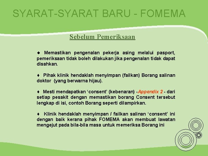 SYARAT-SYARAT BARU - FOMEMA Sebelum Pemeriksaan ¨ Memastikan pengenalan pekerja asing melalui pasport, pemeriksaan