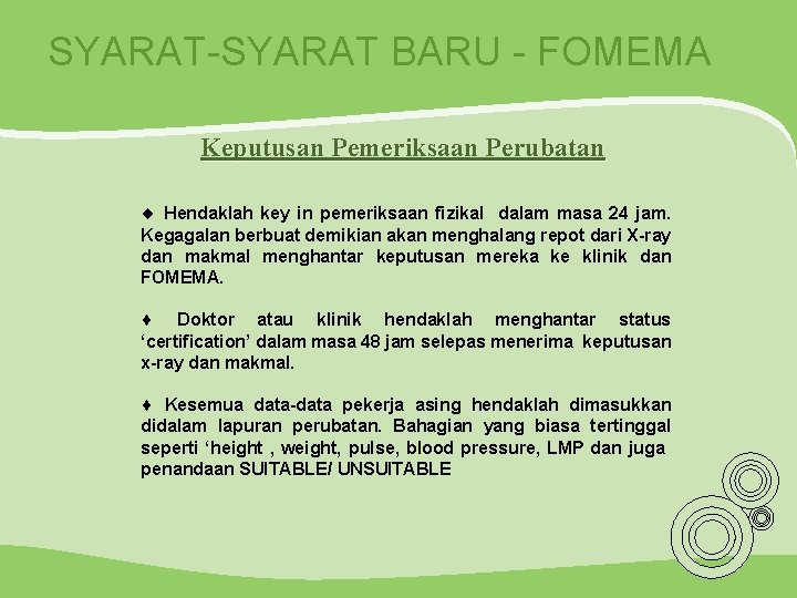 SYARAT-SYARAT BARU - FOMEMA Keputusan Pemeriksaan Perubatan ¨ Hendaklah key in pemeriksaan fizikal dalam