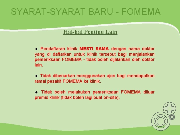 SYARAT-SYARAT BARU - FOMEMA Hal-hal Penting Lain ¨ Pendaftaran klinik MESTI SAMA dengan nama