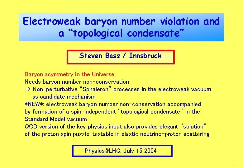 Electroweak baryon number violation and a “topological condensate” Steven Bass / Innsbruck Baryon asymmetry