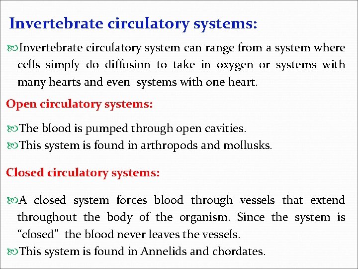 Invertebrate circulatory systems: Invertebrate circulatory system can range from a system where cells simply