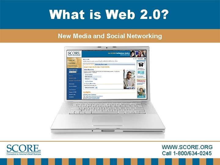 What is Web 2. 0? New Media and Social Networking WWW. SCORE. ORG Call