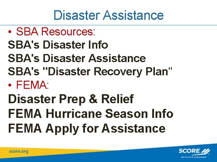 Disaster Assistance • SBA Resources: SBA's Disaster Info SBA's Disaster Assistance SBA's "Disaster Recovery