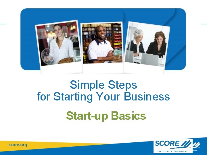 Simple Steps for Starting Your Business Start-up Basics 