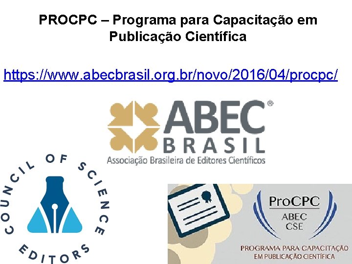 PROCPC – Programa para Capacitação em Publicação Científica https: //www. abecbrasil. org. br/novo/2016/04/procpc/ 