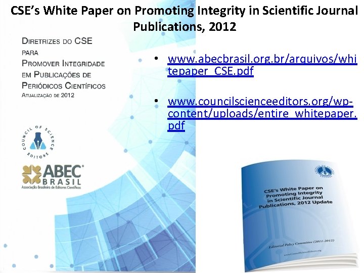 CSE’s White Paper on Promoting Integrity in Scientific Journal Publications, 2012 • www. abecbrasil.