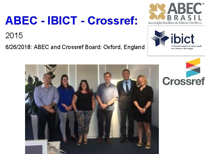 ABEC - IBICT - Crossref: 2015 6/26/2018: ABEC and Crossref Board: Oxford, England 