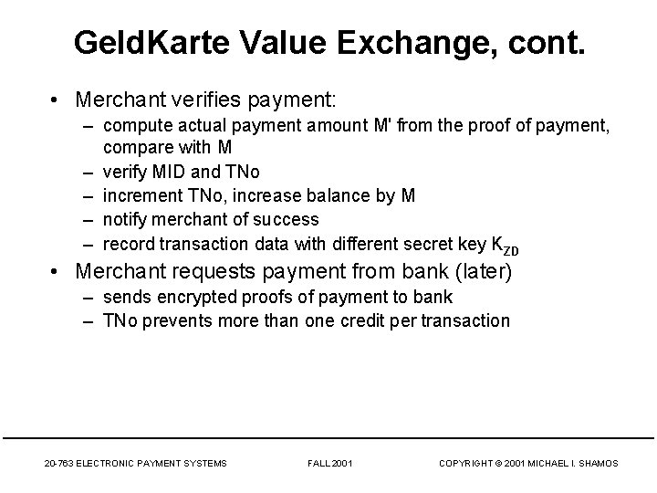 Geld. Karte Value Exchange, cont. • Merchant verifies payment: – compute actual payment amount