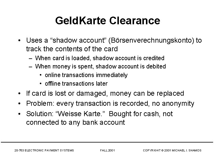 Geld. Karte Clearance • Uses a “shadow account” (Börsenverechnungskonto) to track the contents of