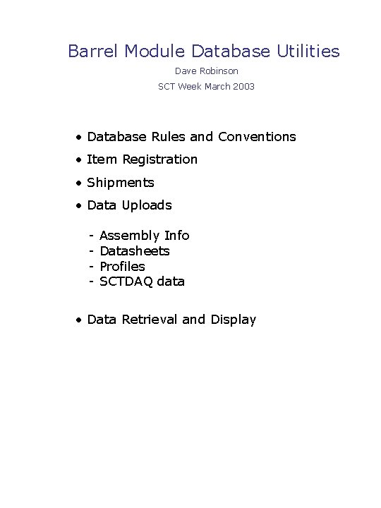 Barrel Module Database Utilities Dave Robinson SCT Week March 2003 • Database Rules and