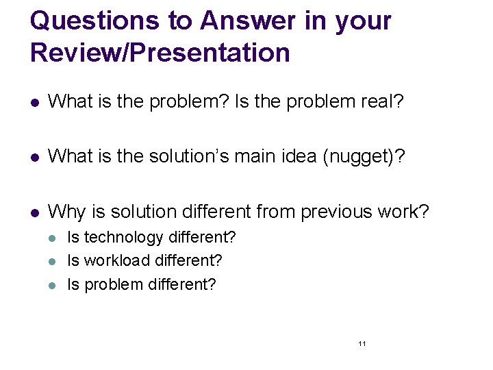 Questions to Answer in your Review/Presentation l What is the problem? Is the problem