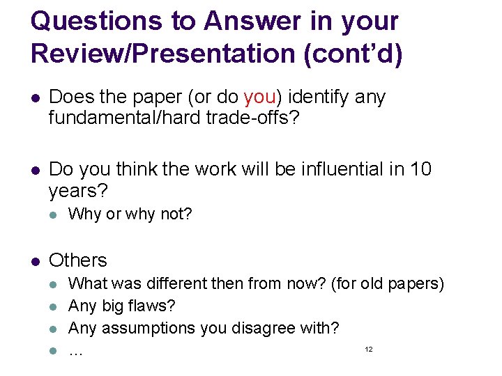Questions to Answer in your Review/Presentation (cont’d) l Does the paper (or do you)