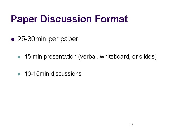 Paper Discussion Format l 25 -30 min per paper l 15 min presentation (verbal,