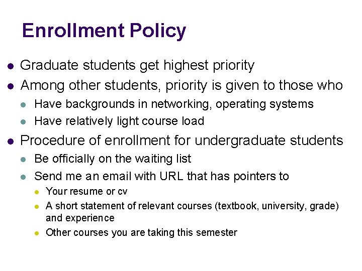 Enrollment Policy l l Graduate students get highest priority Among other students, priority is