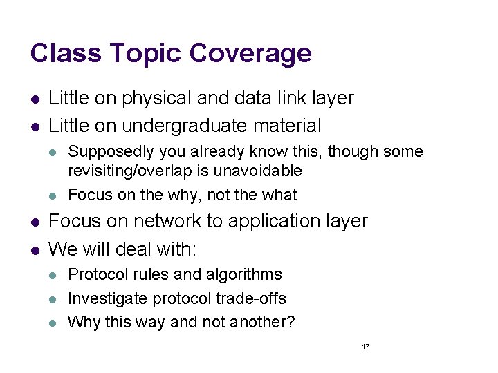 Class Topic Coverage l l Little on physical and data link layer Little on