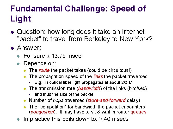 Fundamental Challenge: Speed of Light l l Question: how long does it take an