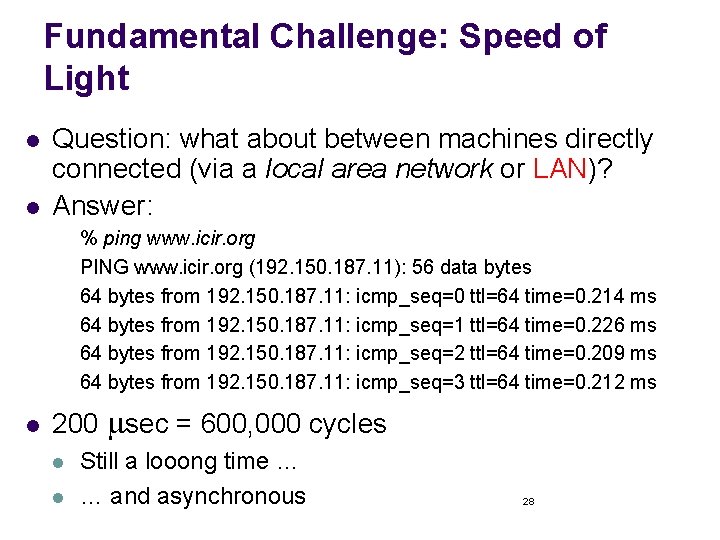 Fundamental Challenge: Speed of Light l l Question: what about between machines directly connected