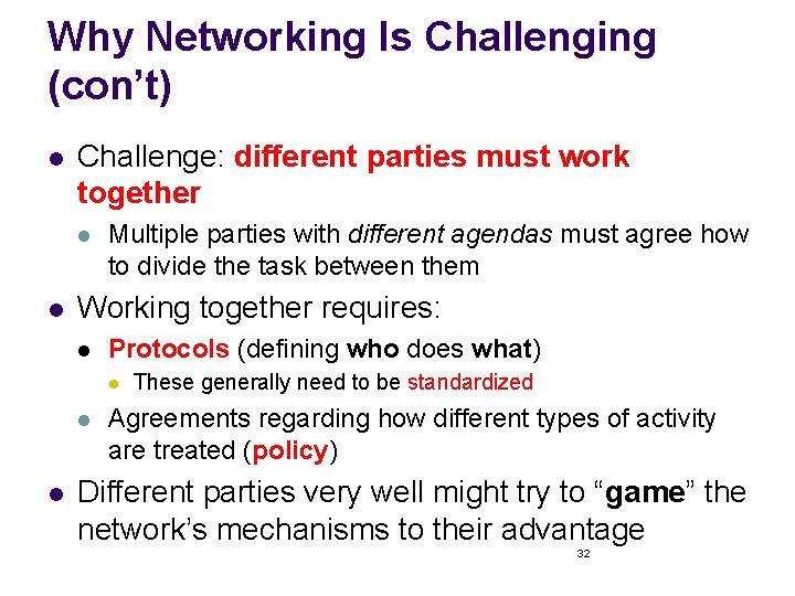 Why Networking Is Challenging (con’t) l Challenge: different parties must work together l l