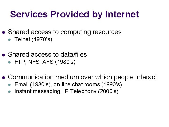 Services Provided by Internet l Shared access to computing resources l l Shared access
