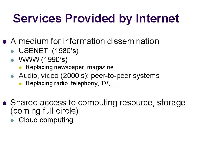 Services Provided by Internet l A medium for information dissemination l l USENET (1980’s)