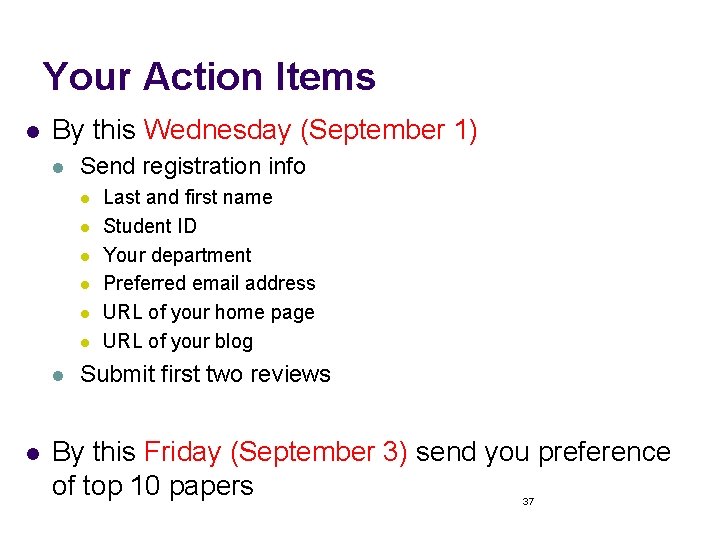 Your Action Items l By this Wednesday (September 1) l Send registration info l