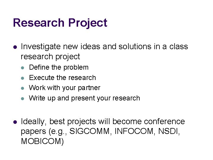 Research Project l Investigate new ideas and solutions in a class research project l