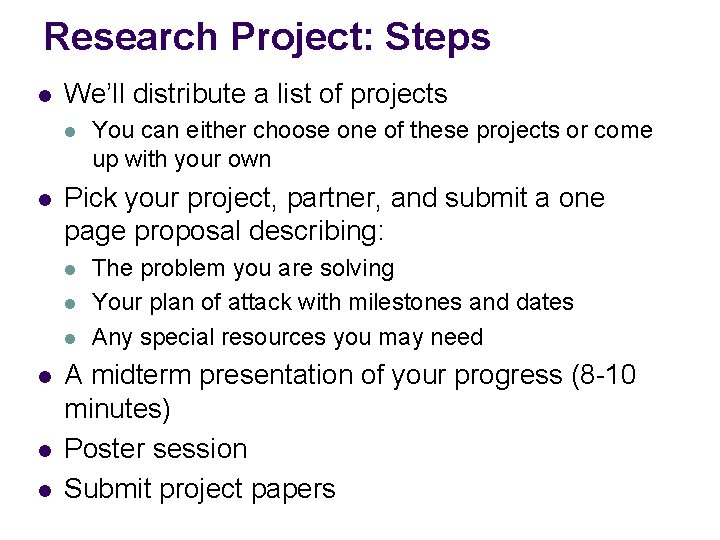 Research Project: Steps l We’ll distribute a list of projects l l Pick your