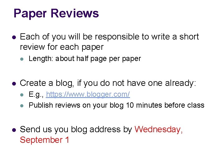 Paper Reviews l Each of you will be responsible to write a short review
