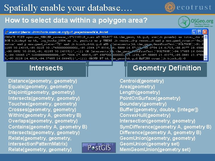 Spatially enable your database…. How to select data within a polygon area? Intersects Distance(geometry,