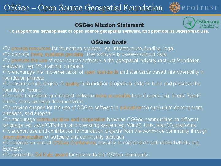 OSGeo – Open Source Geospatial Foundation OSGeo Mission Statement To support the development of
