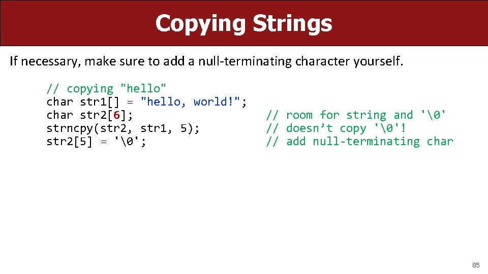 Terminating Character Strings CS 107 Spring 2019 Lecture 4 C Strings