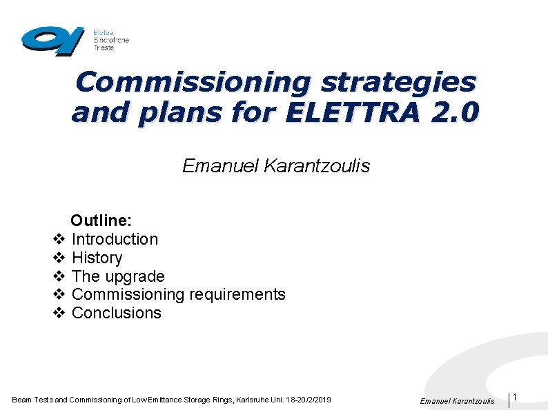 Commissioning strategies and plans for ELETTRA 2. 0 Emanuel Karantzoulis Outline: v Introduction v