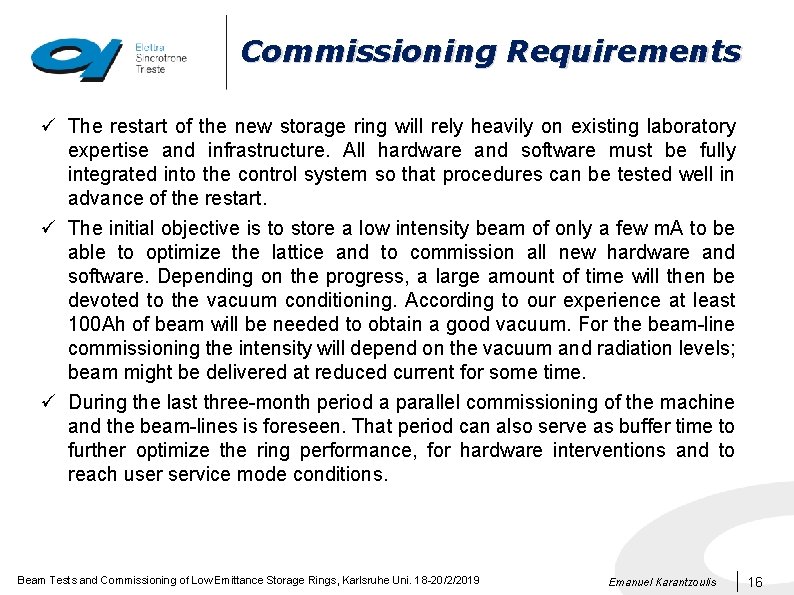 Commissioning Requirements ü The restart of the new storage ring will rely heavily on