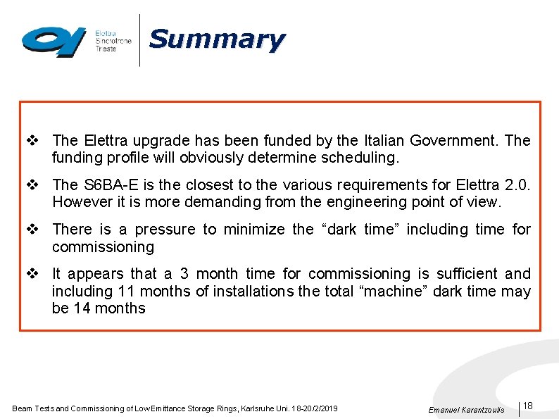 Summary v The Elettra upgrade has been funded by the Italian Government. The funding