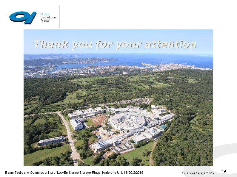 Thank you for your attention Beam Tests and Commissioning of Low Emittance Storage Rings,