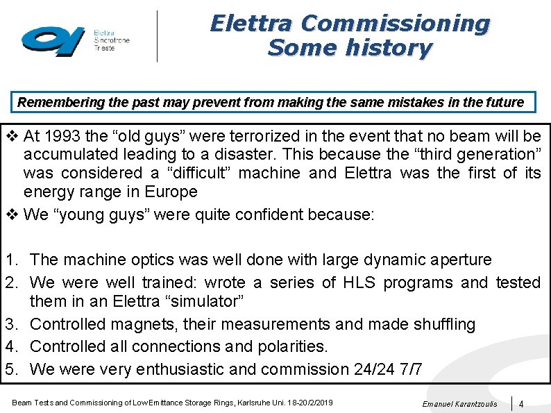 Elettra Commissioning Some history Remembering the past may prevent from making the same mistakes