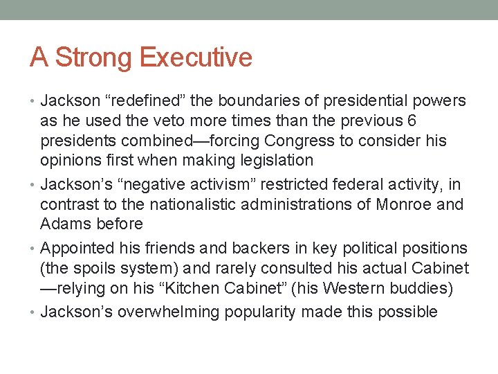 A Strong Executive • Jackson “redefined” the boundaries of presidential powers as he used