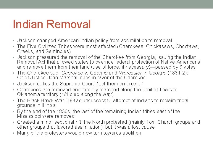 Indian Removal • Jackson changed American Indian policy from assimilation to removal • The