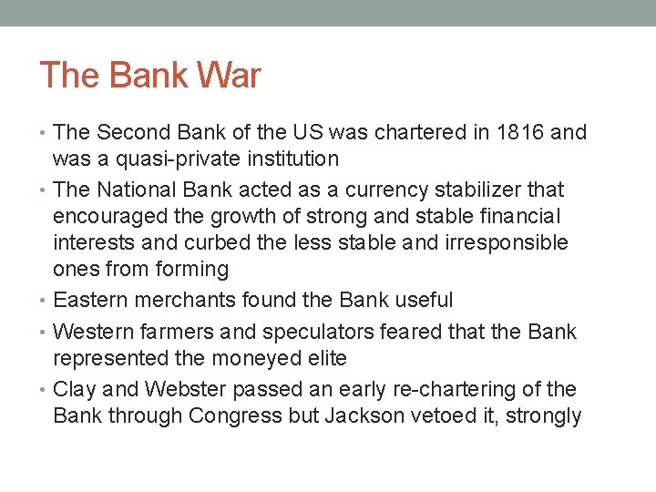 The Bank War • The Second Bank of the US was chartered in 1816