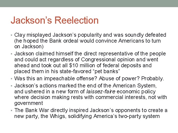 Jackson’s Reelection • Clay misplayed Jackson’s popularity and was soundly defeated • • (he