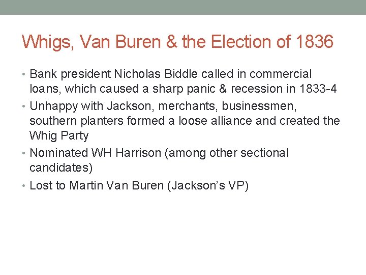 Whigs, Van Buren & the Election of 1836 • Bank president Nicholas Biddle called