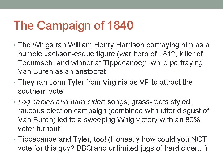 The Campaign of 1840 • The Whigs ran William Henry Harrison portraying him as